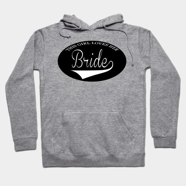 This girl loves her bride Hoodie by Kgraham712